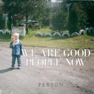 ดาวน์โหลดและฟังเพลง WE ARE GOOD PEOPLE NOW พร้อมเนื้อเพลงจาก Person