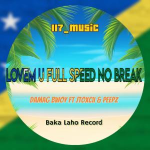 ดาวน์โหลดและฟังเพลง LOVEM U FULL STOP NO BREAK (feat. Damage Bwoy | JToxcii | Daddy Young) พร้อมเนื้อเพลงจาก 117_Music