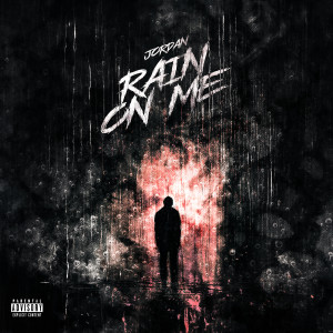 Jordan的專輯Rain On Me (Explicit)