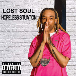 Listen to Hopeless Situation (Explicit) song with lyrics from Lost Soul