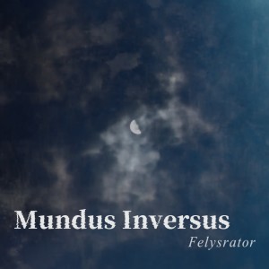 Album Mundus Inversus from Felysrator