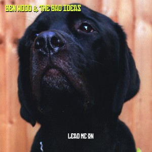 收聽Ben Wood & The Bad Ideas的Lead Me On歌詞歌曲
