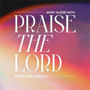 Metro Life Worship的專輯Praise The Lord (Live)
