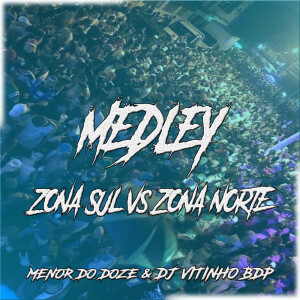 Listen to Medley Zona Sul Vs Zona Norte (Explicit) song with lyrics from DJ VITINHO BDP