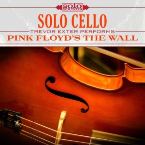 อัลบัม Solo Cello: Pink Floyd's the Wall ศิลปิน Trevor Exter