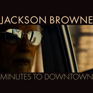Jackson Browne的專輯Minutes To Downtown (Radio Edit)