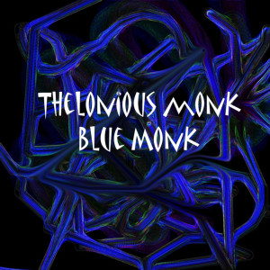 收聽Thelonious Monk的Blue Monk歌詞歌曲