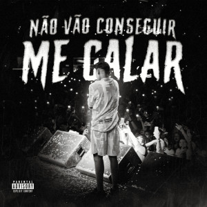 收听Luanzin的Não Vão Conseguir me Calar (Explicit)歌词歌曲