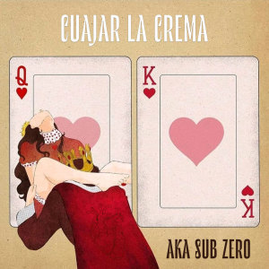 ดาวน์โหลดและฟังเพลง Cuajar la Crema พร้อมเนื้อเพลงจาก Aka Sub Zero