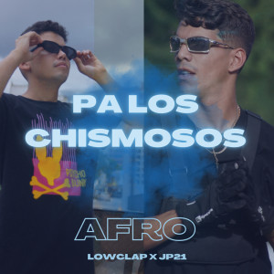ดาวน์โหลดและฟังเพลง Pa los chismosos (Afro House) พร้อมเนื้อเพลงจาก LowClap