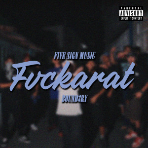 Listen to Fvckarat (Explicit) song with lyrics from Five Sign Music