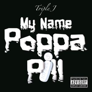 My Name Poppa Pill (Explicit) dari Triple J