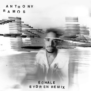 Anthony Ramos的專輯Échale (Eydren Remix)