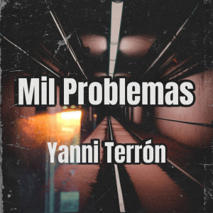 Listen to Mil problemas (Explicit) song with lyrics from Yanni Terrón