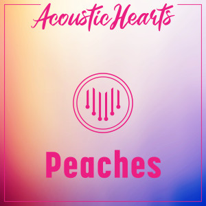 ดาวน์โหลดและฟังเพลง Peaches พร้อมเนื้อเพลงจาก Acoustic Hearts