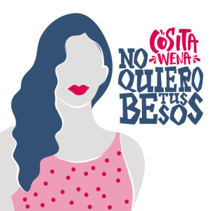 Album No Quiero Tus Besos from Cosita Wena