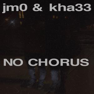 收聽Jm0的no chorus (feat. Kha33) (Explicit)歌詞歌曲
