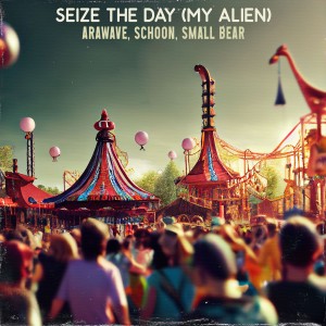 Small Bear的專輯Seize the Day (My Alien)
