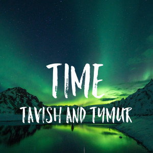 Dengarkan lagu Time nyanyian Tavish dengan lirik