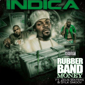 Indica的专辑Rubber Band Money (feat. Zeus Waters & Sylk Smoov) (Explicit)
