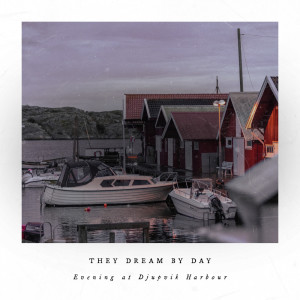 Listen to Evening at Djupvik Harbour song with lyrics from They Dream By Day