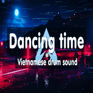Listen to Dancing Time (Vietnamese drum sound) song with lyrics from 69