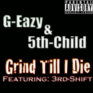 Listen to Grind Till I Die song with lyrics from G-Eazy