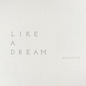 Dengarkan lagu Like a Dream nyanyian 완더러 dengan lirik