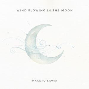 ดาวน์โหลดและฟังเพลง Wind Flowing in the Moon พร้อมเนื้อเพลงจาก Makoto Sawai