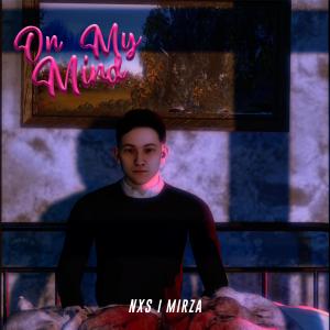 收聽NXS的On My Mind (feat. M I R Z A)歌詞歌曲