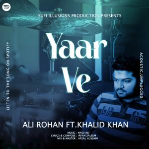 收聽ALI ROHAN的YAAR VE (feat. KHALID KHAN)歌詞歌曲