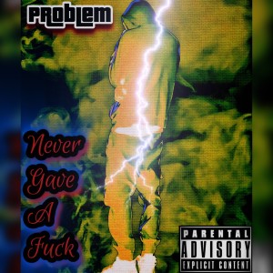 Never Gave A Fuck (Explicit)