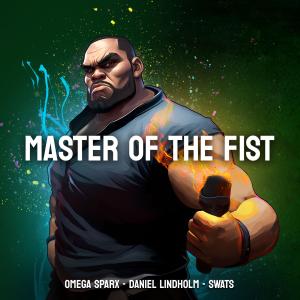 ดาวน์โหลดและฟังเพลง MASTER OF THE FIST พร้อมเนื้อเพลงจาก Omega Sparx