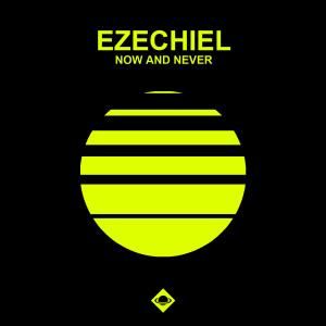 收聽Ezechiel的Now And Never歌詞歌曲