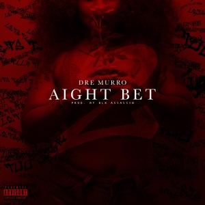 Album Aight Bet! (Explicit) oleh Dre Murro