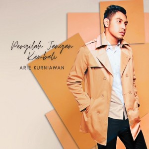 Pergilah Jangan Kembali dari Arie Kurniawan