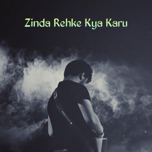 Dengarkan Zinda Rehke Kya Karu lagu dari Rashid Khan dengan lirik