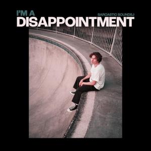 Sarcastic Sounds的專輯I'm A Disappointment (Explicit)