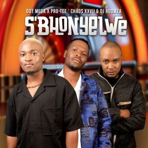 Listen to S'bhonyelwe song with lyrics from Dot Mega