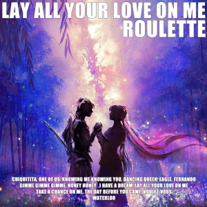 Album Lay All Your Love On Me from Roulette