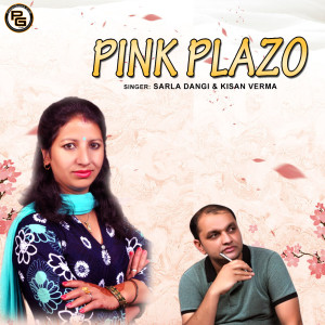 Listen to Pink Plazo song with lyrics from Kishan Verma