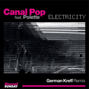 Canal Pop的專輯Electricity (German Kreff Remix)