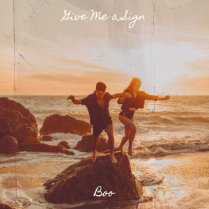 Listen to Give Me a Sign song with lyrics from Boo