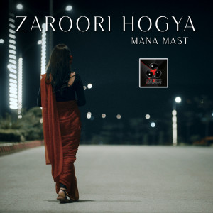 Listen to Zaroori Hogya song with lyrics from Mana Mast