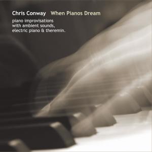 Chris Conway的專輯When Pianos Dream