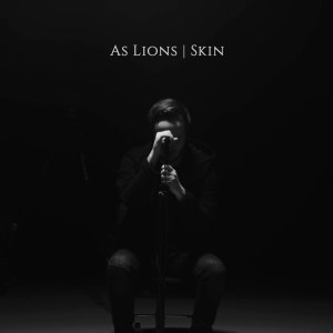 Dengarkan lagu Skin nyanyian As Lions dengan lirik