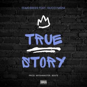 ดาวน์โหลดและฟังเพลง True Story (feat. Gucci Mane) (Explicit) พร้อมเนื้อเพลงจาก Sean Brees