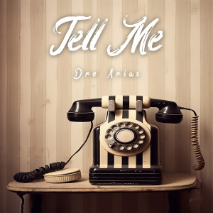 Album Tell Me (Explicit) from Dre Arias