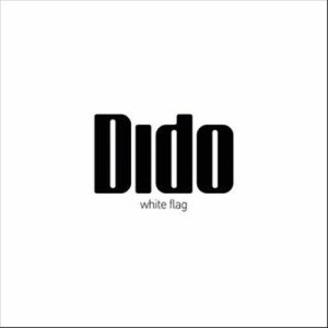 ดาวน์โหลดและฟังเพลง White Flag (Radio Edit) พร้อมเนื้อเพลงจาก Dido