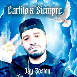 ดาวน์โหลดและฟังเพลง Carlito X Siempre (Explicit) พร้อมเนื้อเพลงจาก Jay Boston